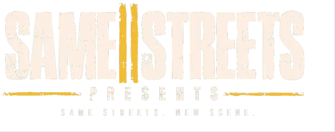 Same Streets Presents. Same Streets. New Scene.